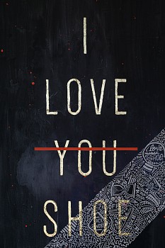 Cayla Birk . -&nbsp;Cayla Birk . SHOEICIDE SERIES: I LOVE SHOE