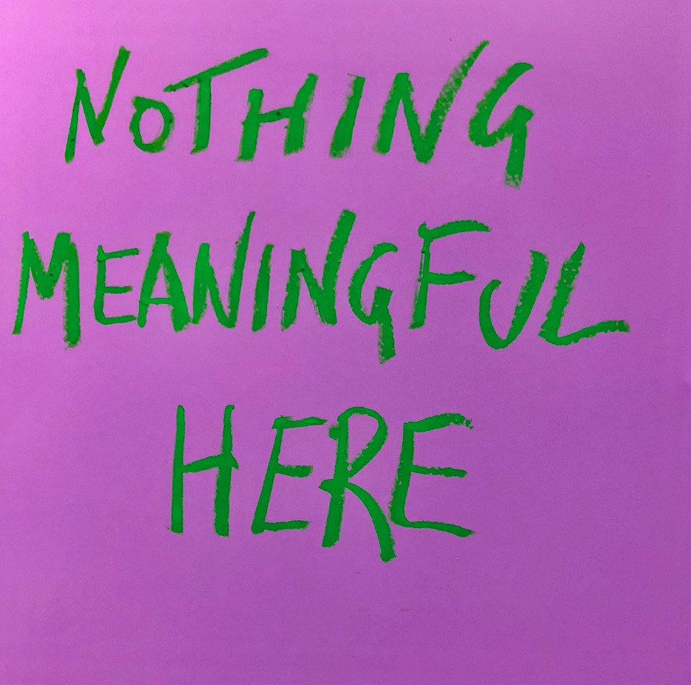Daniele Sigalot, Nothing Meaningful, 2018
7.6 x 7.6 inches