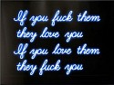 David Drebin, If You Fuck Them
2013, Neon Light Installation