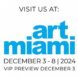 Past Exhibitions: Contessa Gallery Kicks Off 25th Anniversary Year with the largest presentation of all galleries at Art Miami, booths AM540, AM541 and AM542 Dec  3 - Dec  8, 2024